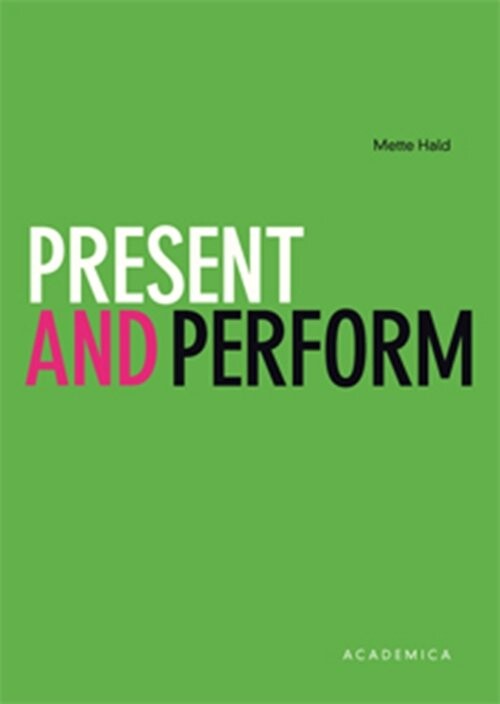 Present And Perform   Mette Hald   Bog