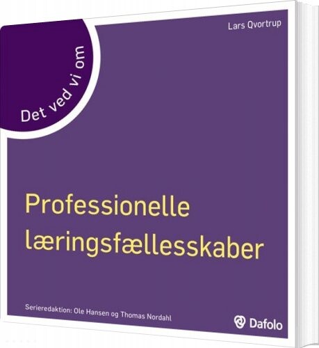 Professionelle Læringsfællesskaber   Det Ved Vi Om   Lars Qvotrup   Bog