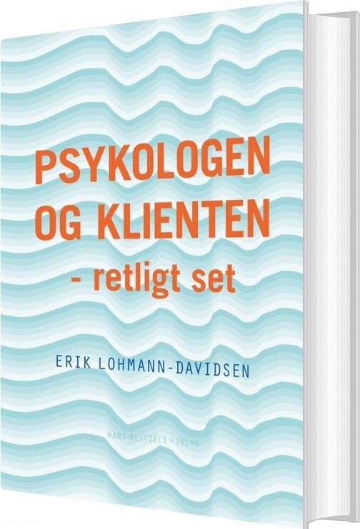 Psykologen Og Klienten   Retligt Set   Erik Lohmann Davidsen   Bog