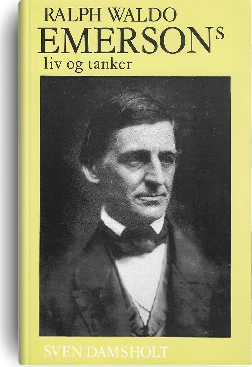 Ralph Waldo Emersons Liv Og Tanker   Sven Damsholt   Bog