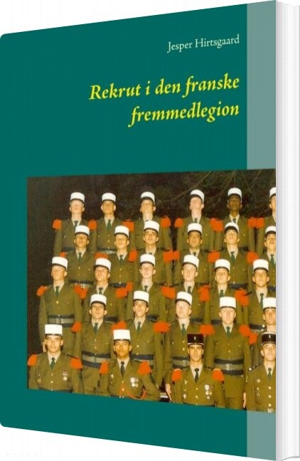 Rekrut I Den Franske Fremmedlegion   Jesper Hirtsgaard   Bog