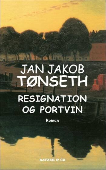 Resignation Og Portvin   Jan Jakob Tønseth   Bog