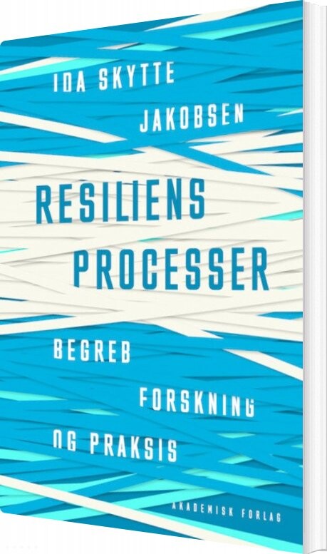 Resiliensprocesser   Begreb  Forskning Og Praksis   Ida Skytte Jakobsen   Bog