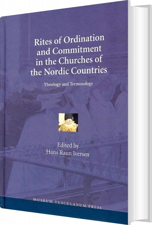 Rites Of Ordination And Commitment In The Churches Of The Nordic Countries   Hans Raun Iversen   English Book