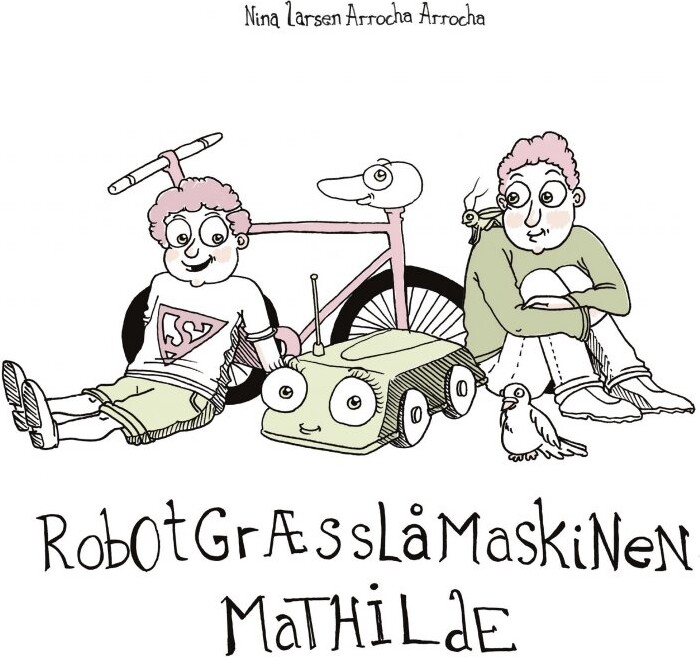 Robotgræsslåmaskinen Mathilde   Nina Larsen Arrocha Arrocha   Bog