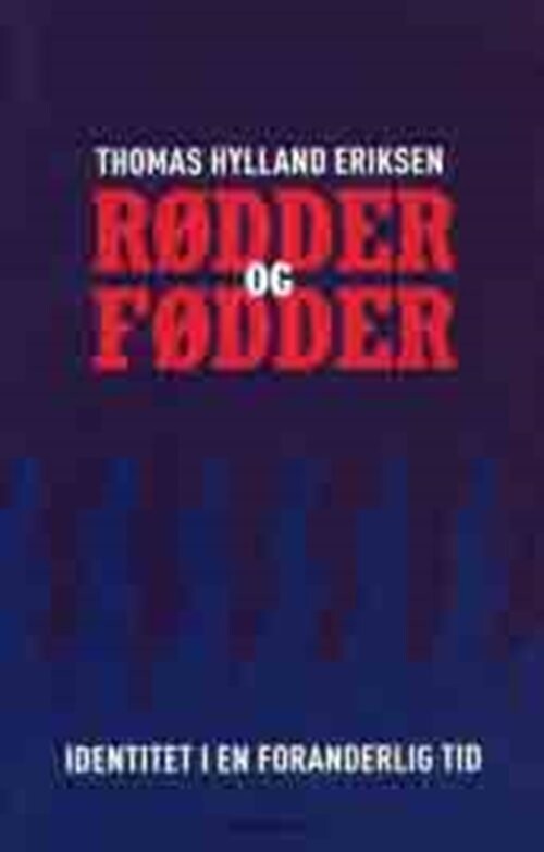 Rødder Og Fødder   Thomas Hylland Eriksen   Bog