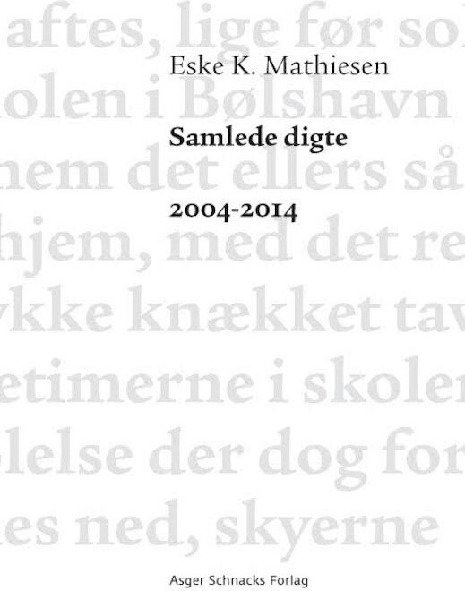 Samlede Digte 2004 2014   Eske K  Mathiesen   Bog