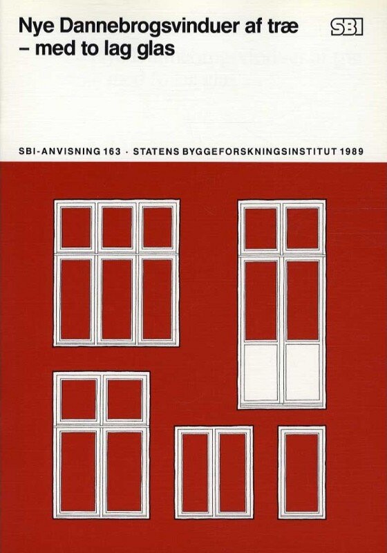 Sbi Anvisning 163   Nye Dannebrogsvinduer Af Træ   Med To Lag Glas   Hans Zachariassen   Bog