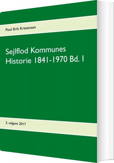 Sejlflod Kommunes Historie 1841 1970   Bind 1   Poul Erik Kristensen   Bog