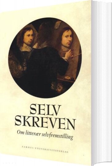Selvskreven   Om Litterær Selvfremstilling   Henrik Skov Nielsen   Bog