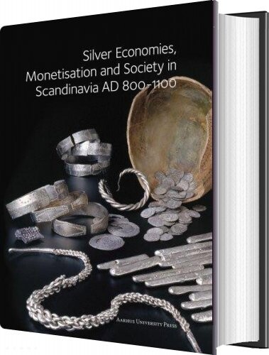 Silver Economies  Monetisation And Society In Scandinavia Ad 800 1100   Gareth Williams   English Book