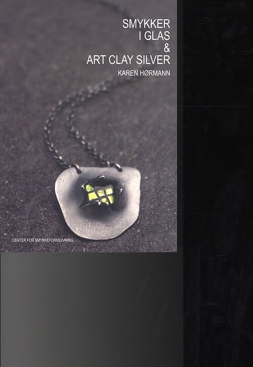 Smykker I Glas Og Art Clay Silver   Karen Hørmann   Bog