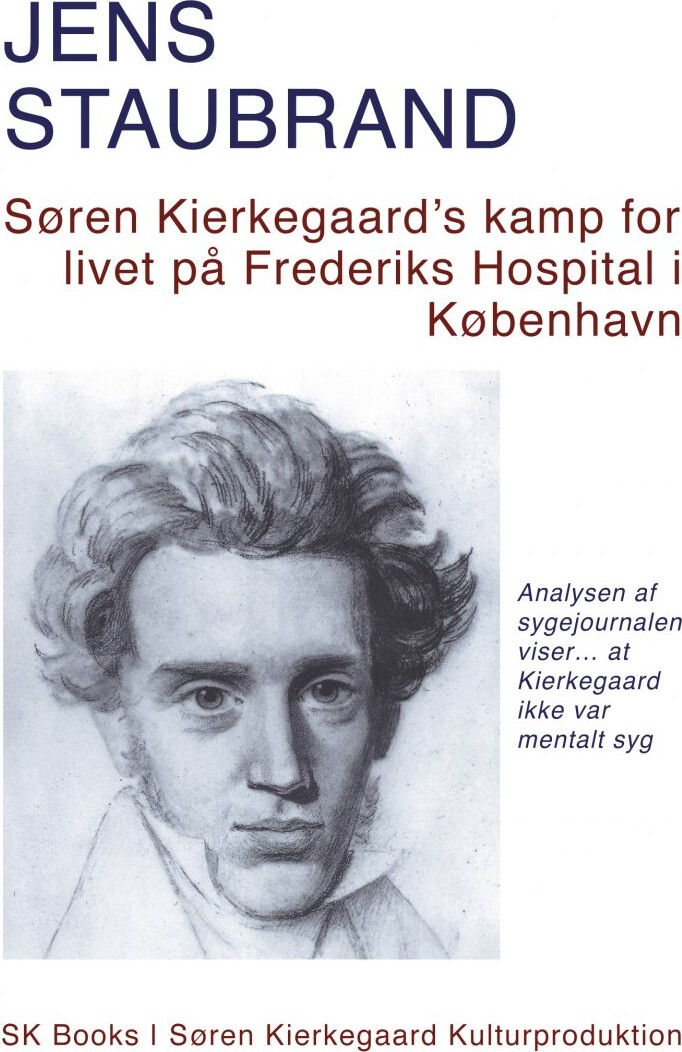 Søren Kierkegaards Kamp For Livet På Frederiks Hospital I København   Jens Staubrand   Bog