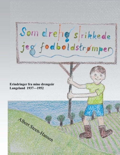 Som Dreng Strikkede Jeg Fodboldstrømper   Albert Steen Hansen   Bog