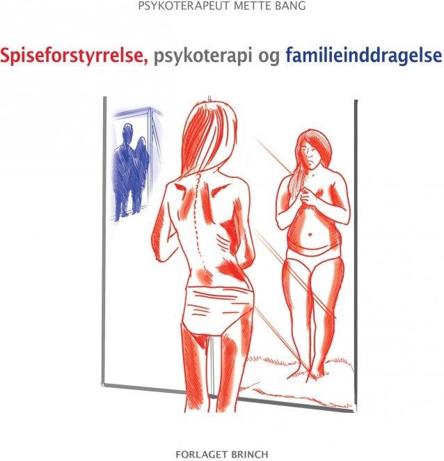 Spiseforstyrrelse  Psykoterapi Og Familieinddragelse   Psykoterapeut Mette Bang   Bog