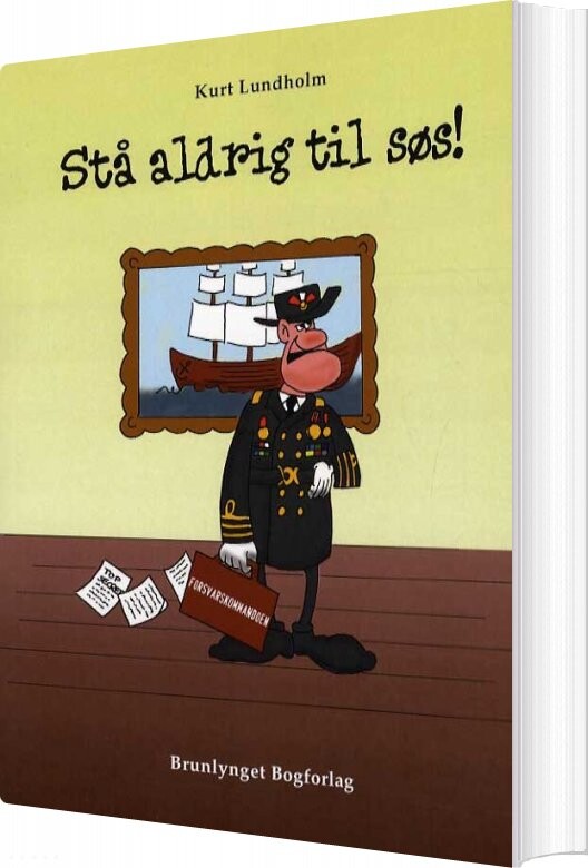 Stå Aldrig Til Søs    Kurt Lundholm   Bog