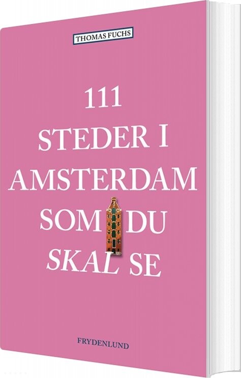 111 Steder I Amsterdam Som Du Skal Se   Thomas Fuchs   Bog