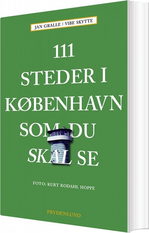 111 Steder I København Som Du Skal Se   Jan Gralle   Bog