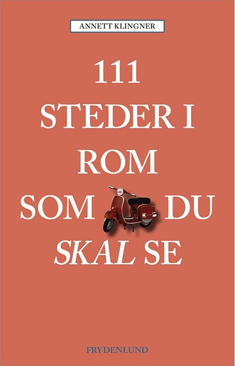 111 Steder I Rom Som Du Skal Se   Annett Klingner   Bog