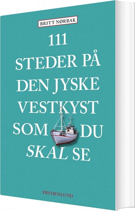 111 Steder På Den Jyske Vestkyst Som Du Skal Se   Britt Nørbak   Bog