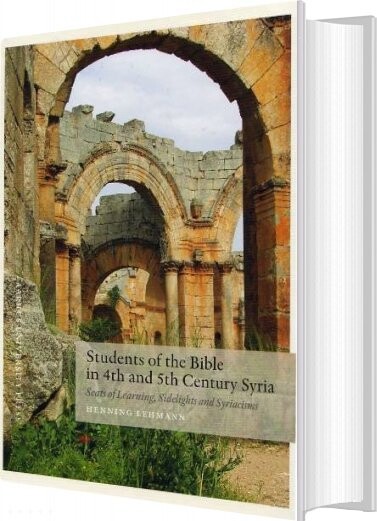 Students Of The Bible In The 4th And 5th Century Syria   Henning Lehmann   English Book