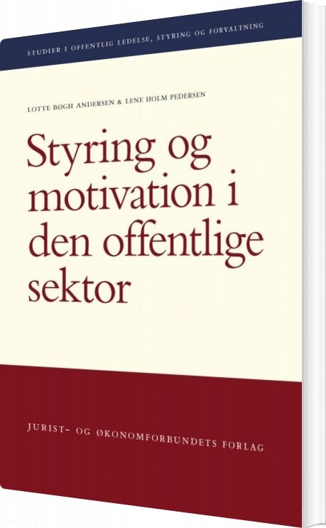 Styring Og Motivation I Den Offentlige Sektor   Lotte Bøgh Andersen   Bog