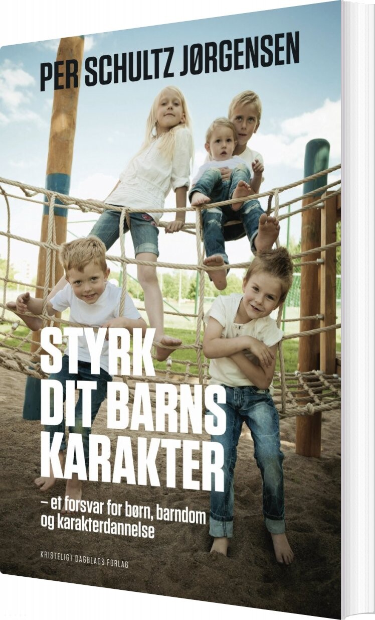 Styrk Dit Barns Karakter   Per Schultz Jørgensen   Bog
