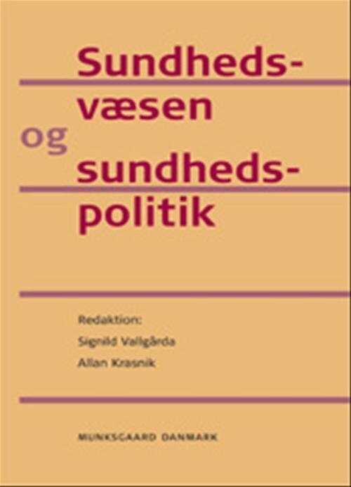 Sundhedsvæsen Og Sundhedspolitik   Signild Vallgårda   Bog