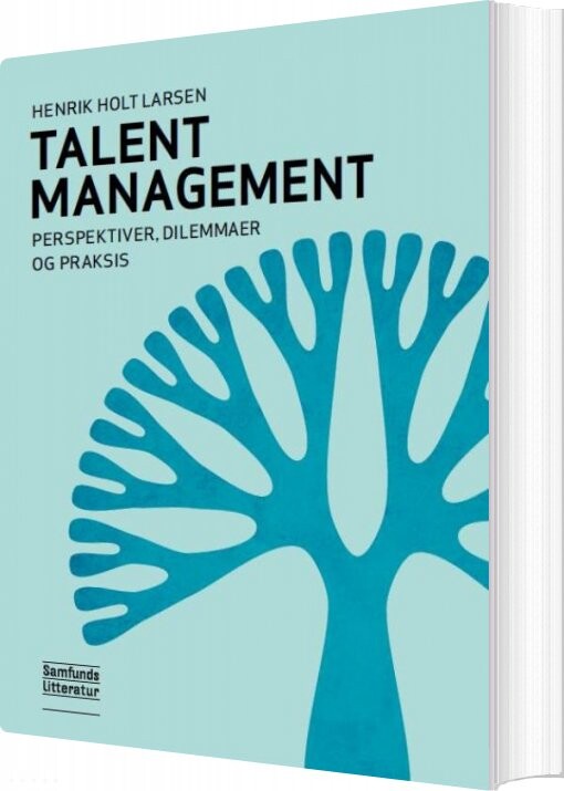 Talent Management   Perspektiver  Dilemmaer Og Praksis   Henrik Holt Larsen   Bog
