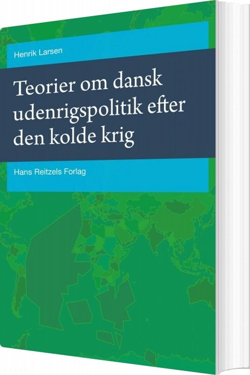 Teorier Om Dansk Udenrigspolitik Efter Den Kolde Krig   Henrik Larsen   Bog