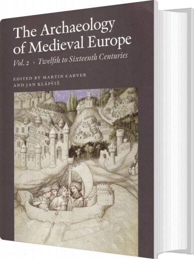 The Archaeology Of Medieval Europe Vol  2   Martin Carver   English Book