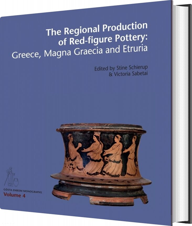 The Regional Production Of Red Figure Pottery   Stine Schierup   English Book