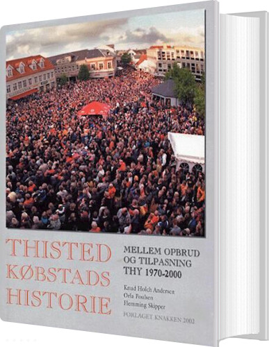 Thisted Købstads Historie Mellem Opbrud Og Tilpasning   Orla Poulsen   Bog