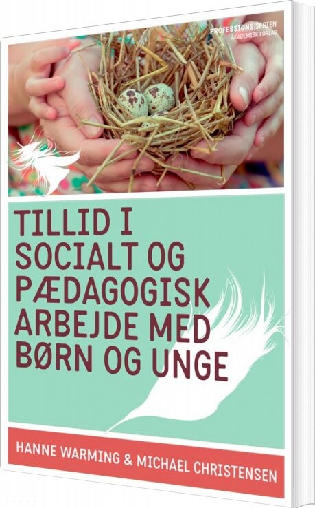Tillid I Socialt Og Pædagogisk Arbejde Med Børn Og Unge   Hanne Warming   Bog