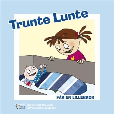 Trunte Lunte Får En Lillebror   Anne Holst Moulvad   Bog