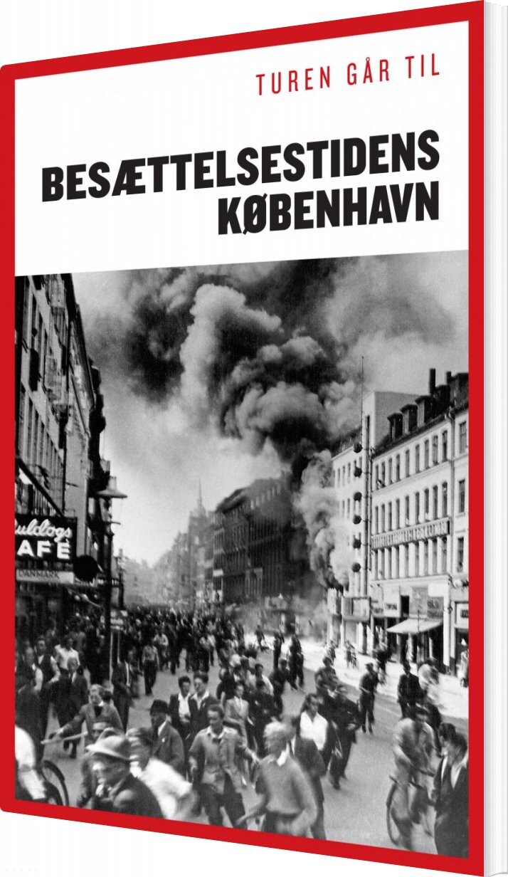 Turen Går Til Besættelsestidens København   Claus Bundgård Christensen   Bog
