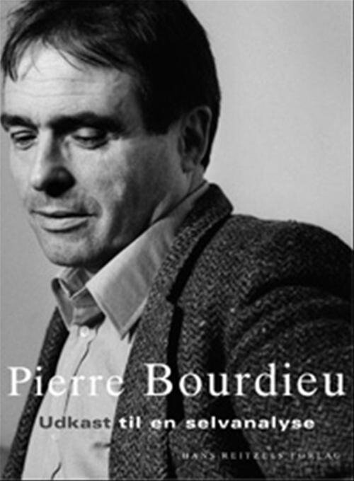 Udkast Til En Selvanalyse   Pierre Bourdieu   Bog