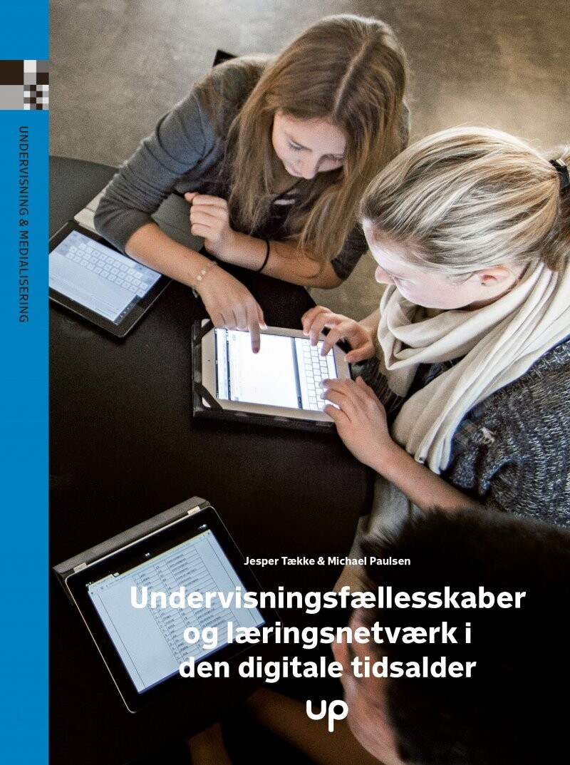 Undervisningsfællesskaber Og Læringsnetværk I Den Digitale Tidsalder   Jesper Tække   Bog