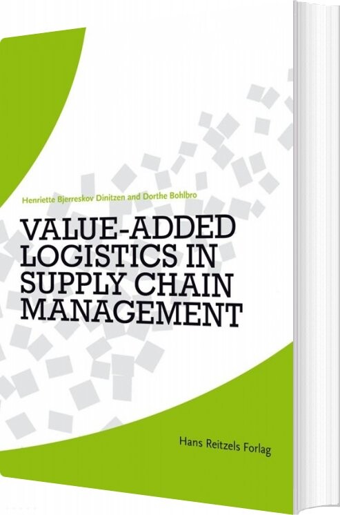 Value Added Logistics In Supply Chain Management   Dorthe Bohlbro   Bog