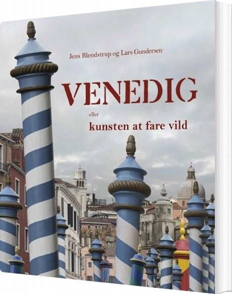 Venedig   Eller Kunsten At Fare Vild   Jens Blendstrup   Bog