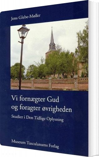 Vi Fornægter Gud Og Foragter øvrigheden   Jens Glebe Møller   Bog