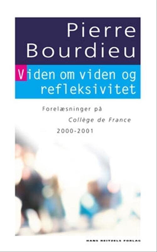 Viden Om Viden Og Refleksivitet   Pierre Bourdieu   Bog