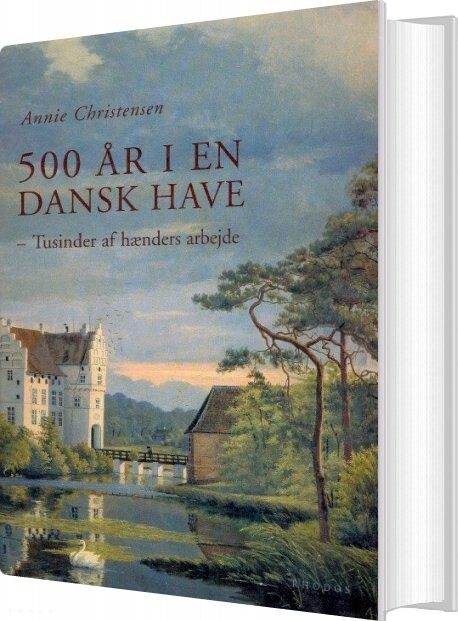 500 år I En Dansk Have   Annie Christensen   Bog
