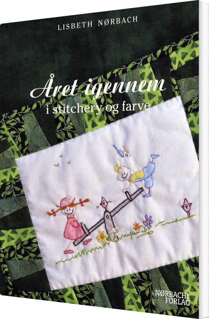 året Igennem I Stitchery Og Farve   Lisbeth Nørbach   Bog