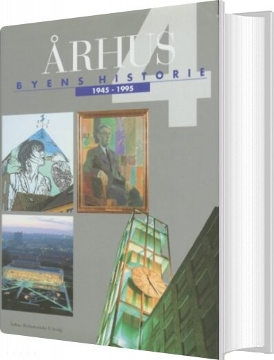 århus: Byens Historie 1945 1995  Bind 4   Bog