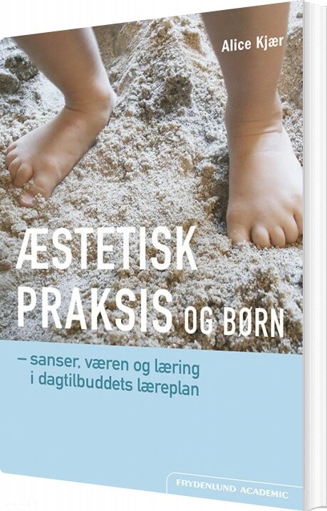 æstetisk Praksis Og Børn   Alice Kjær   Bog