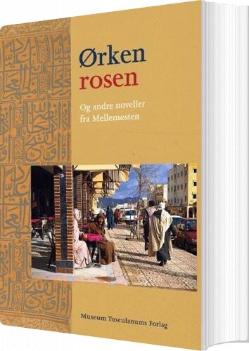 ørkenrosen Og Andre Noveller Fra Mellemøsten   Claus V  Pedersen   Bog