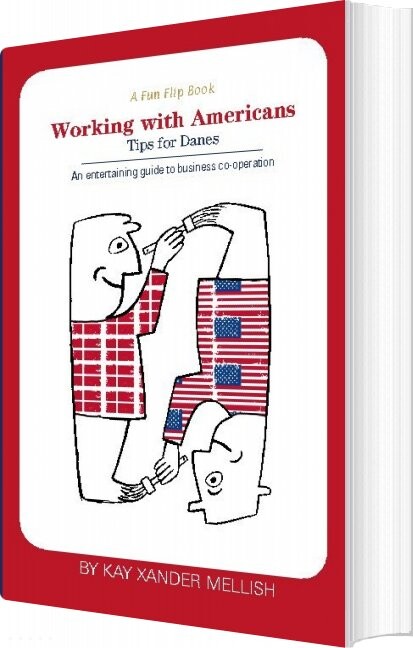 A Fun Flip Book: Working With Americans And Working With Danes   Kay Xander Mellish   English Book