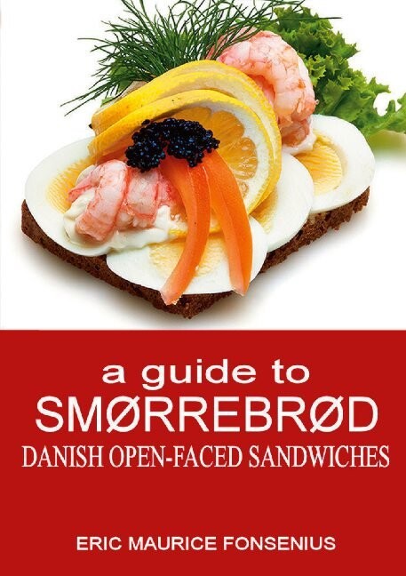 A Guide To Smørrebrød Eric Maurice Fonsenius English Book