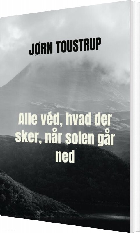 Alle V? D Hvad Der Sker Når Solen Går Ned Jørn Toustrup Bog